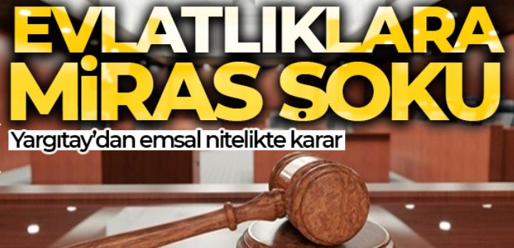 Evlatlıklara miras şoku