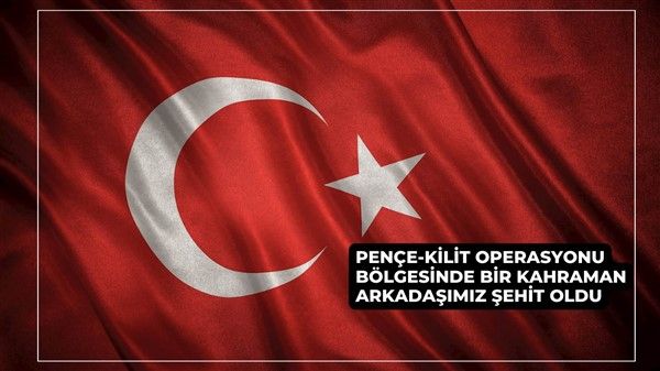 Pençe-Kilit Operasyonu Bölgesinde Bir Kahraman Arkadaşımız Şehit Oldu