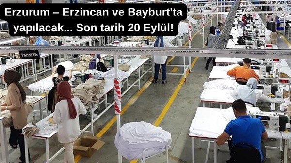 Erzurum – Erzincan ve Bayburt'ta yapılacak... Son tarih 20 Eylül!