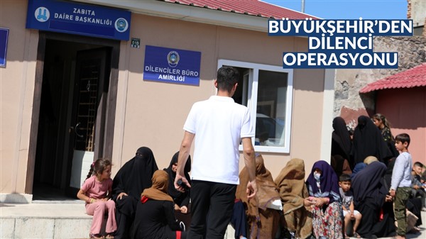BÜYÜKŞEHİR’DEN DİLENCİ OPERASYONU