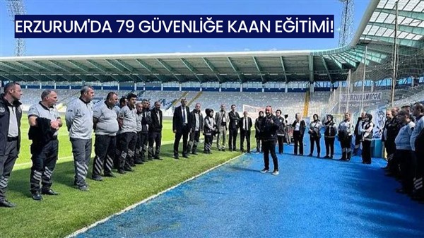 Erzurum'da 79 güvenliğe KAAN eğitimi!