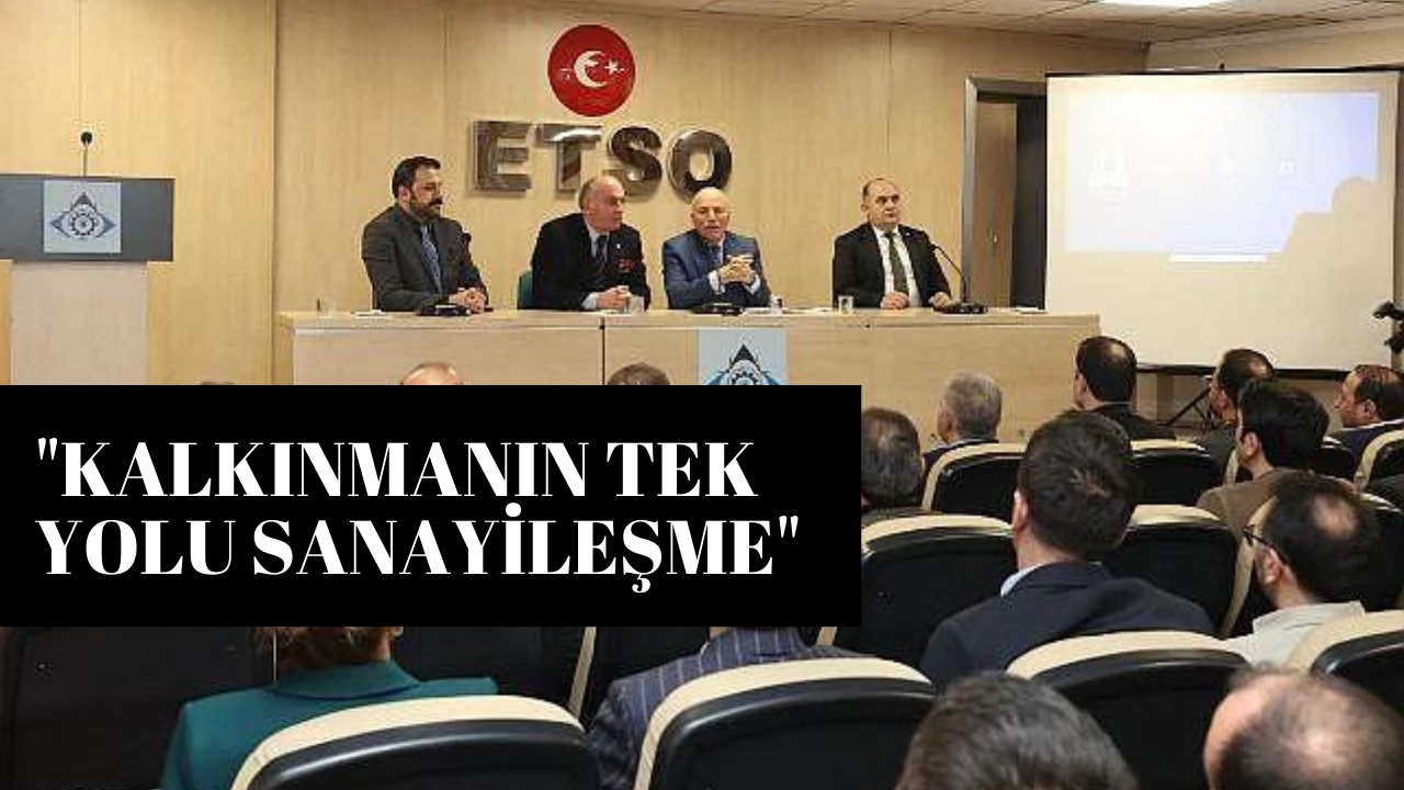 "Kalkınmanın tek yolu sanayileşme"
