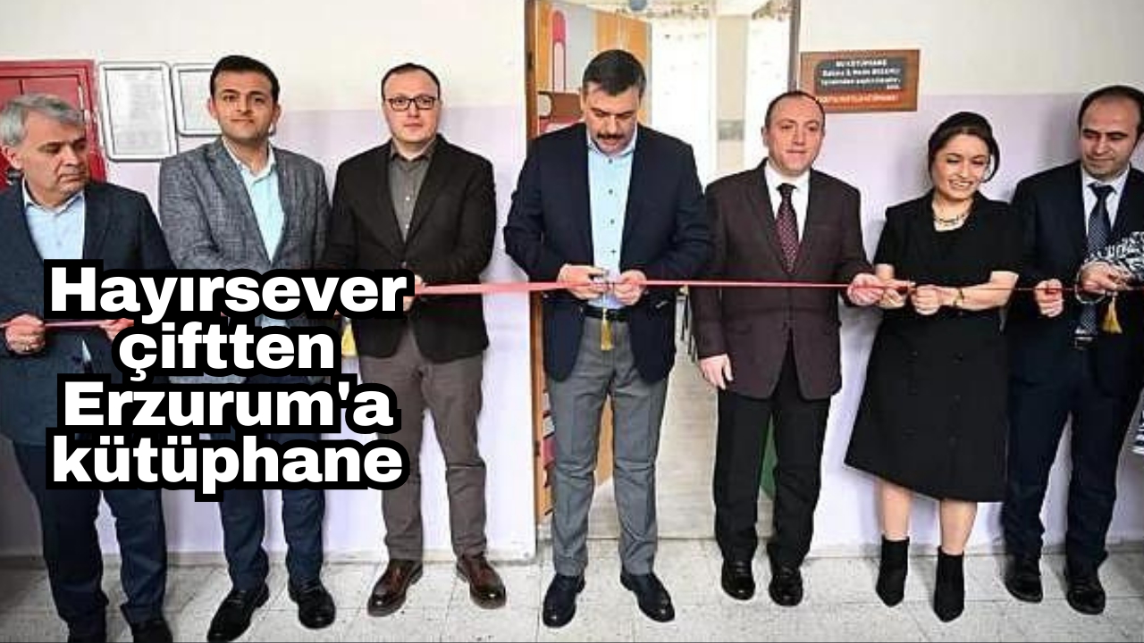 Hayırsever çiftten Erzurum'a kütüphane