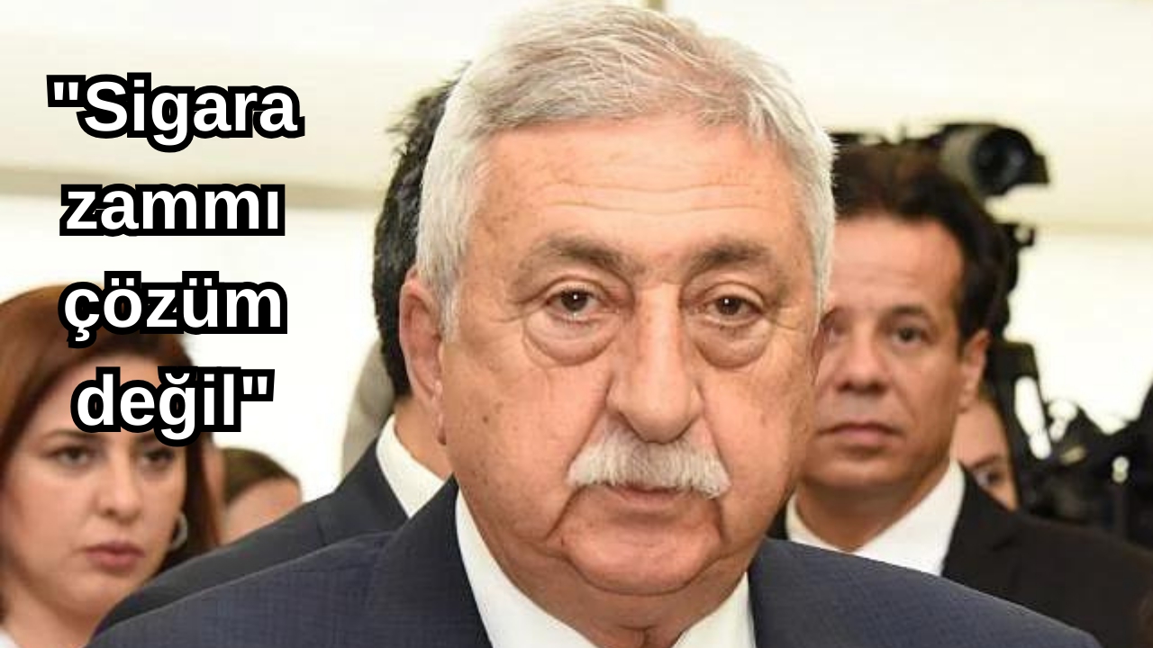 "Sigara zammı çözüm değil"