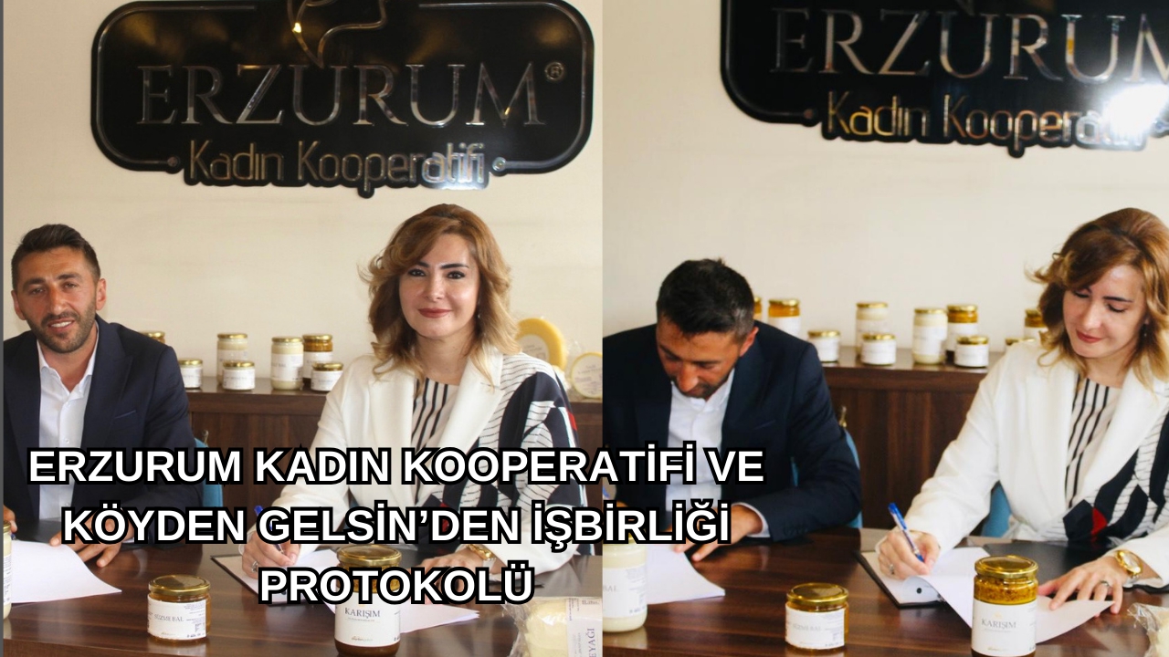 ERZURUM KADIN KOOPERATİFİ VE KÖYDEN GELSİN’DEN İŞBİRLİĞİ PROTOKOLÜ