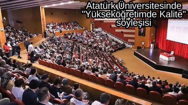 Atatürk Üniversitesinde "Yükseköğretimde Kalite" söyleşisi