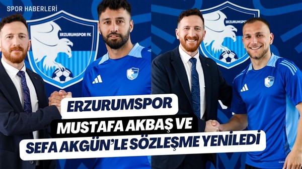 Erzurumspor Mustafa Akbaş ve Sefa Akgün’le sözleşme Yeniledi