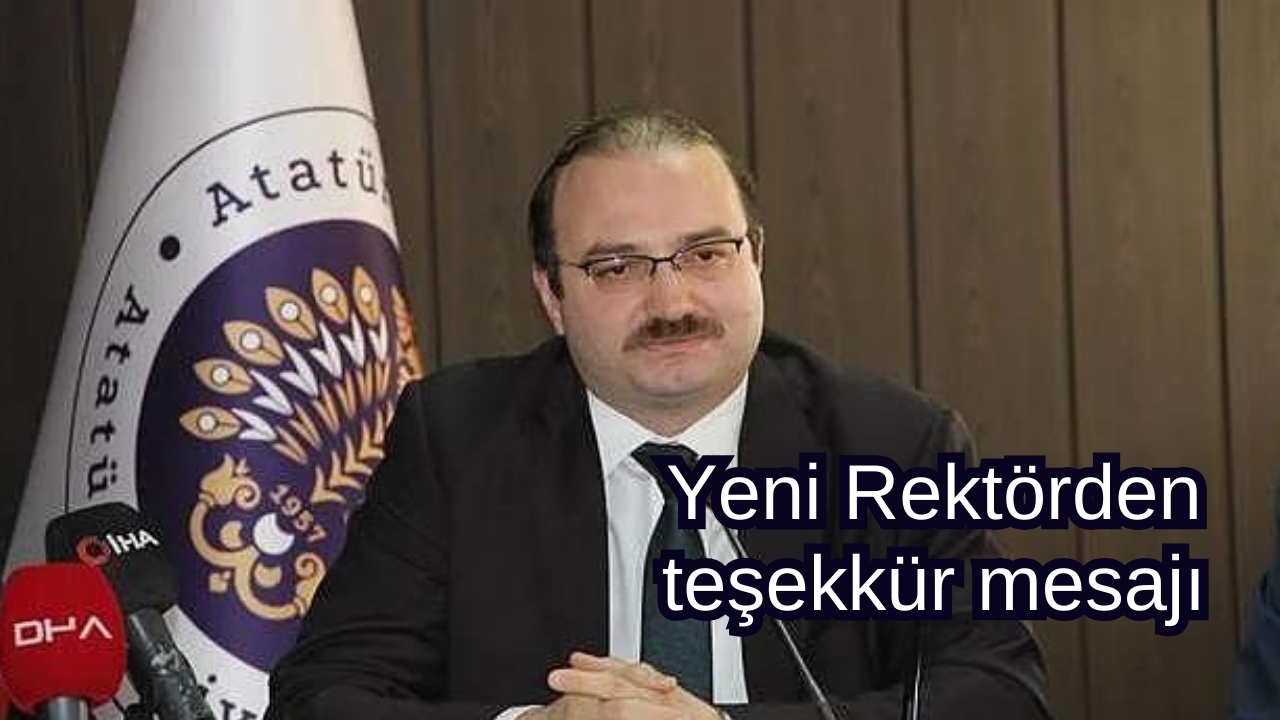 Yeni Rektörden teşekkür mesajı