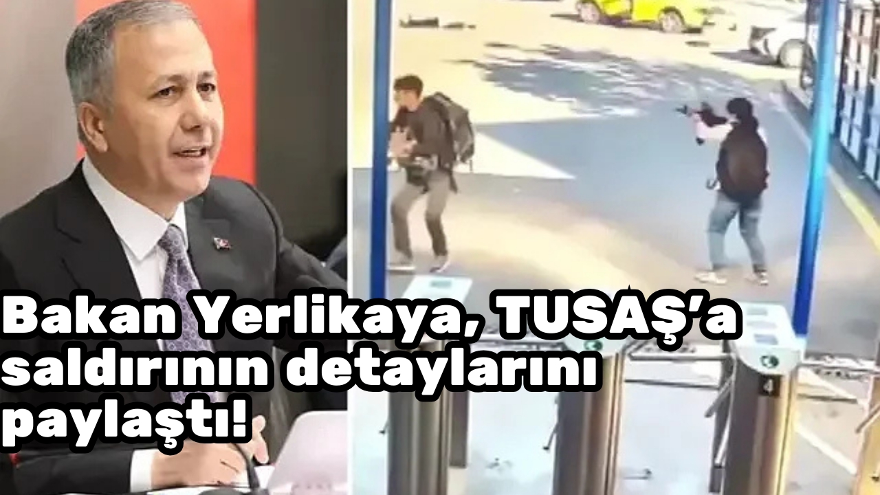 Bakan Yerlikaya, TUSAŞ'a saldırının detaylarını paylaştı!