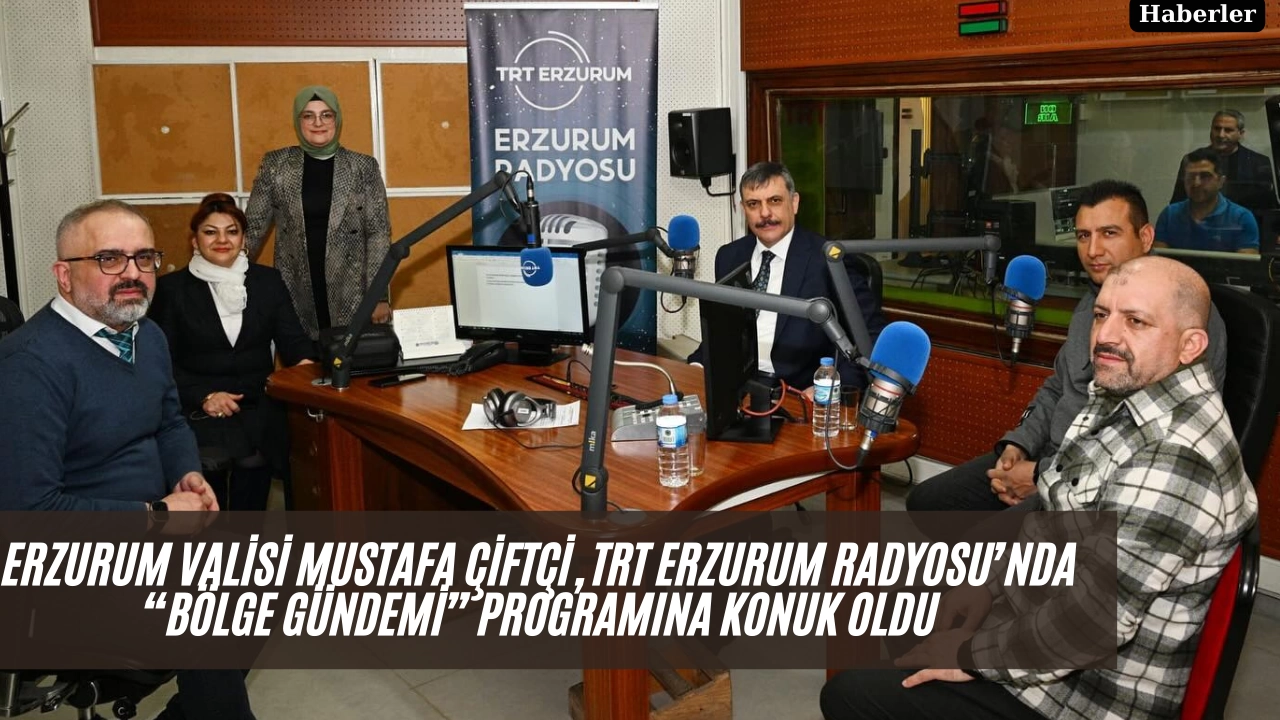 Erzurum Valisi Mustafa Çiftçi, TRT Erzurum Radyosu’nda “Bölge Gündemi” Programına Konuk Oldu