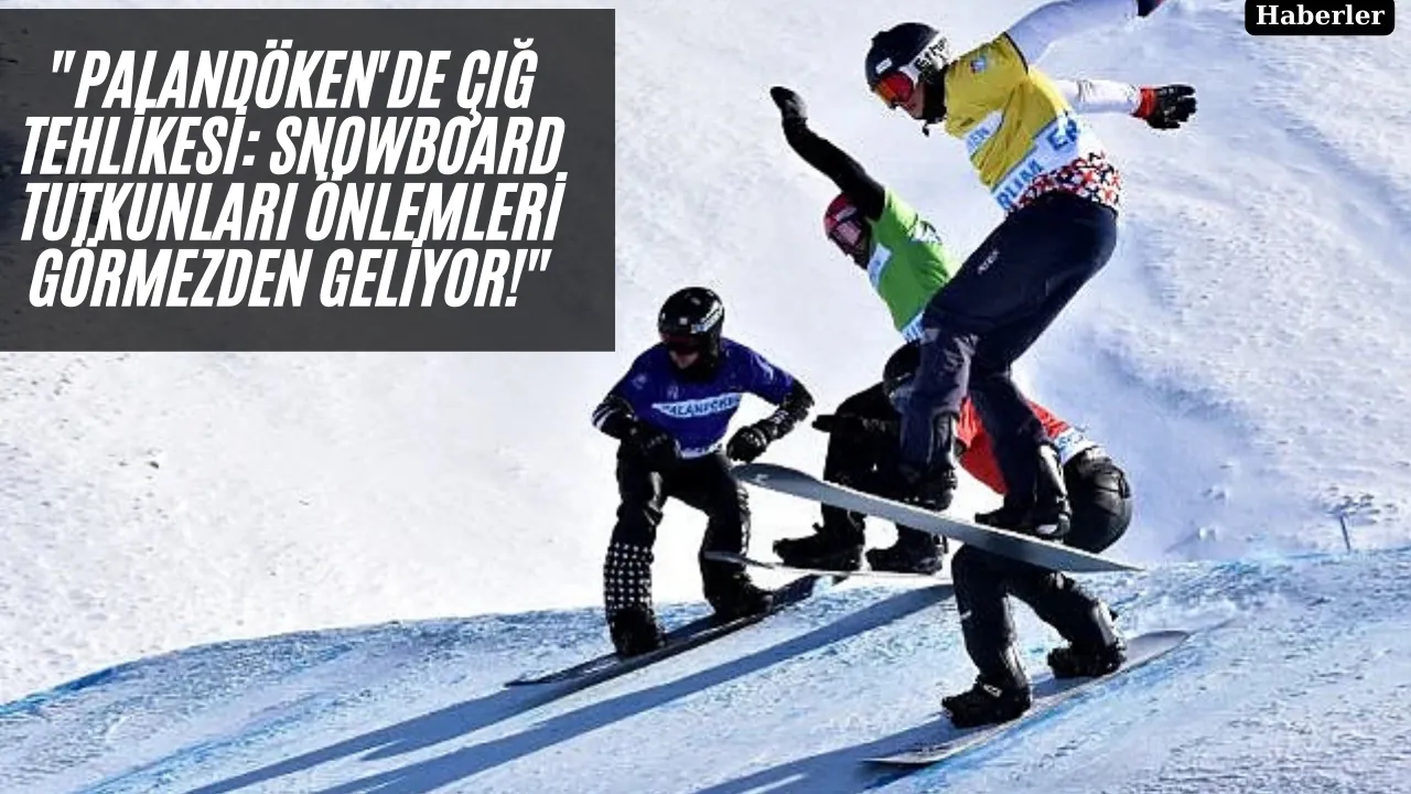 "Palandöken'de Çığ Tehlikesi: Snowboard Tutkunları Önlemleri Görmezden Geliyor!"