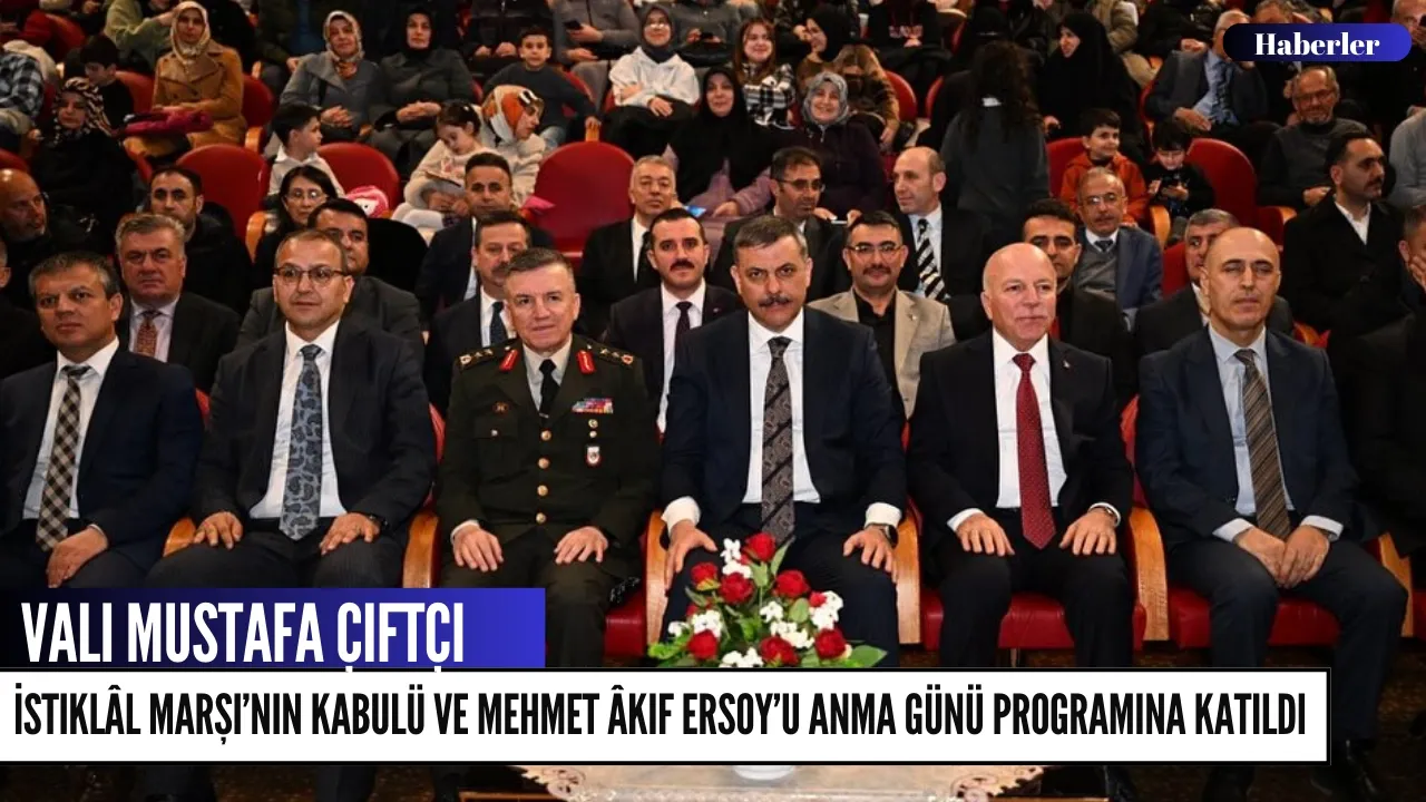 Vali Mustafa Çiftçi, İstiklâl Marşı’nın Kabulü ve Mehmet Âkif Ersoy’u Anma Günü Programına Katıldı