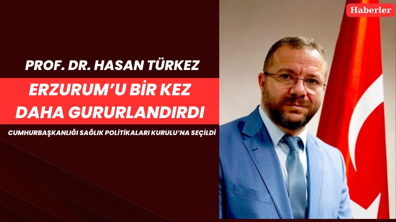 Prof. Dr. Hasan Türkez, Erzurum’u Bir Kez Daha Gururlandırdı