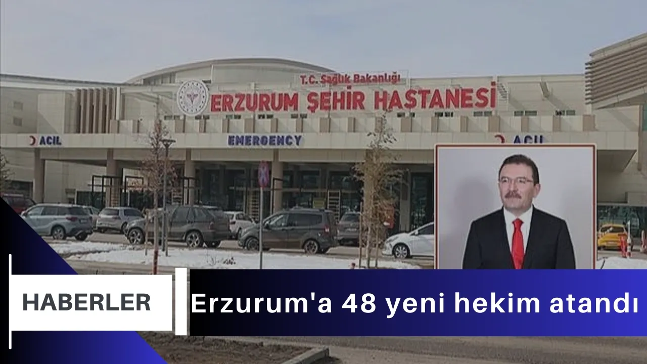 Erzurum'a 48 yeni hekim atandı