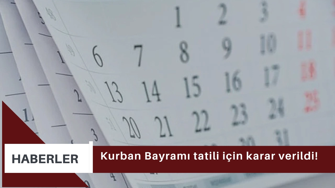 Kurban Bayramı tatili için karar verildi!