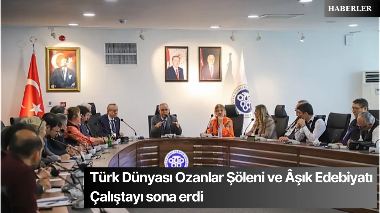 Türk Dünyası Ozanlar Şöleni ve Âşık Edebiyatı Çalıştayı sona erdi