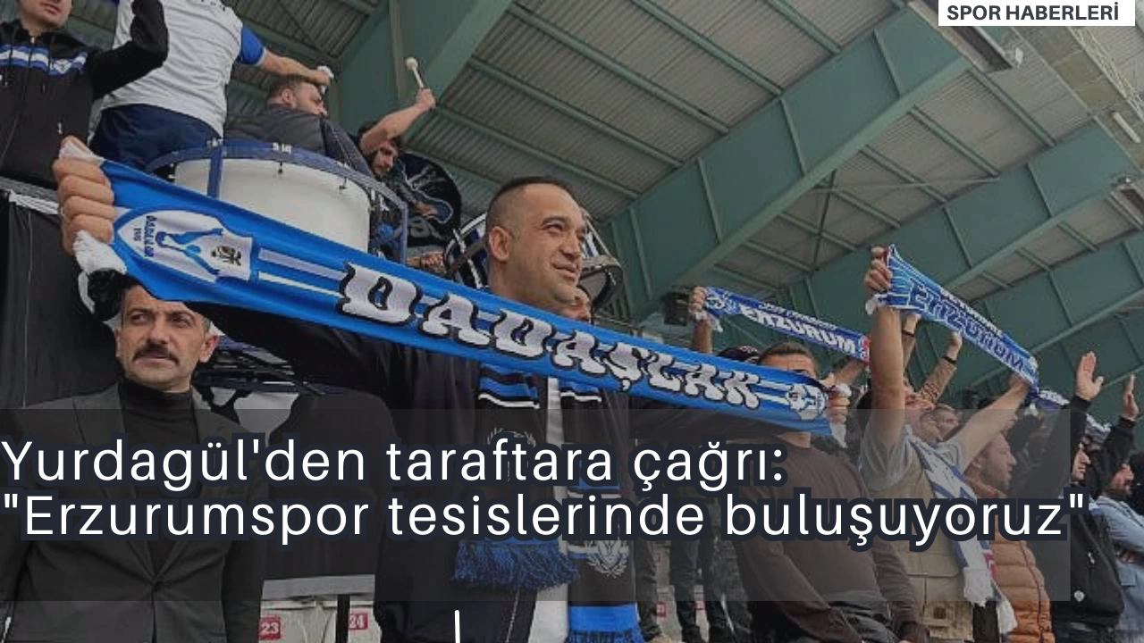 Yurdagül'den taraftara çağrı: