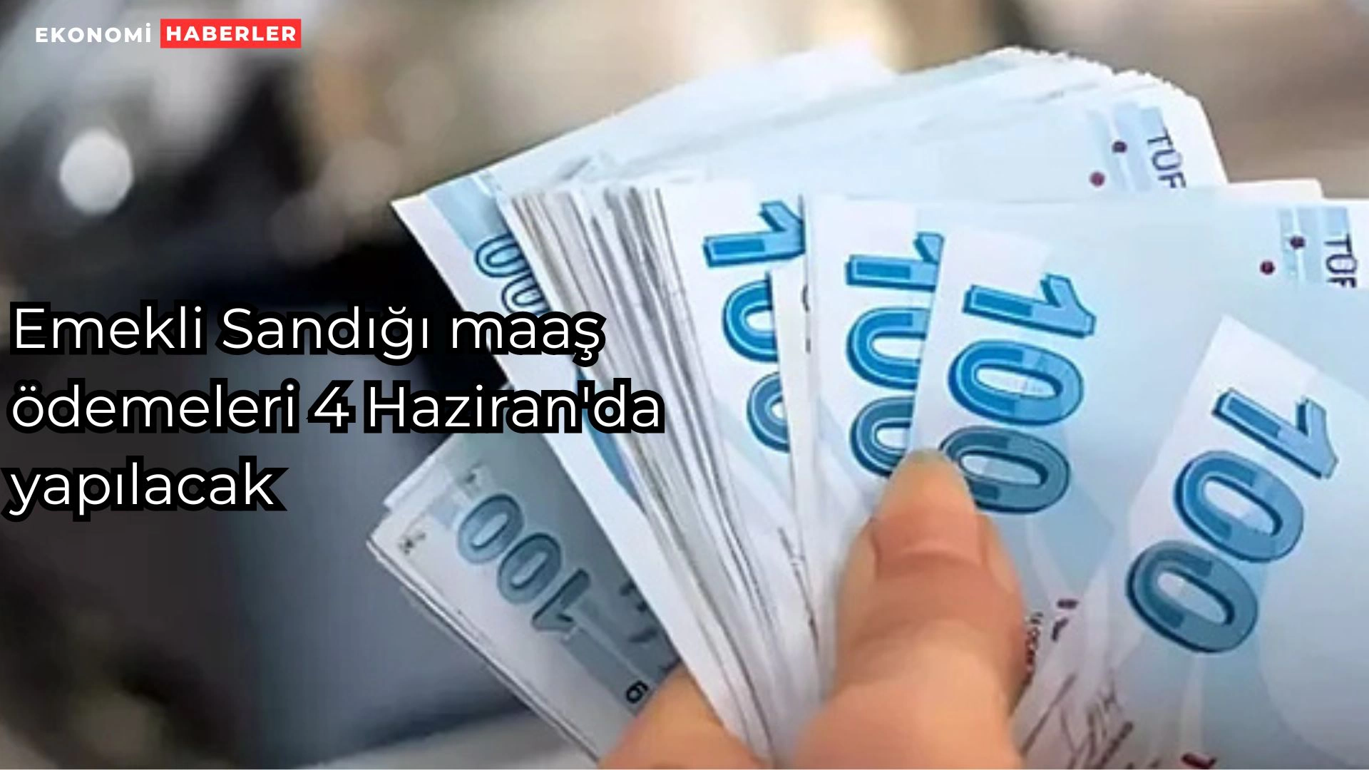 Emekli Sandığı maaş ödemeleri 4 Haziran'da yapılacak