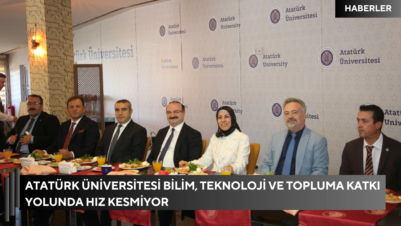 Atatürk Üniversitesi Bilim, Teknoloji ve Topluma Katkı Yolunda Hız Kesmiyor