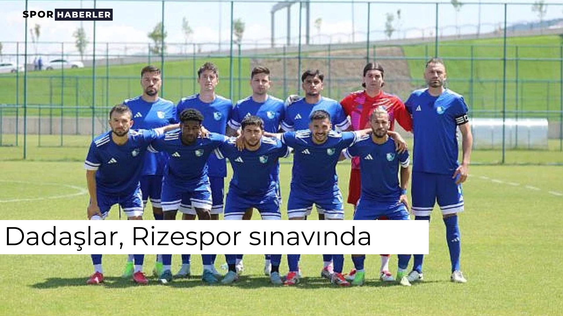 Dadaşlar, Rizespor sınavında