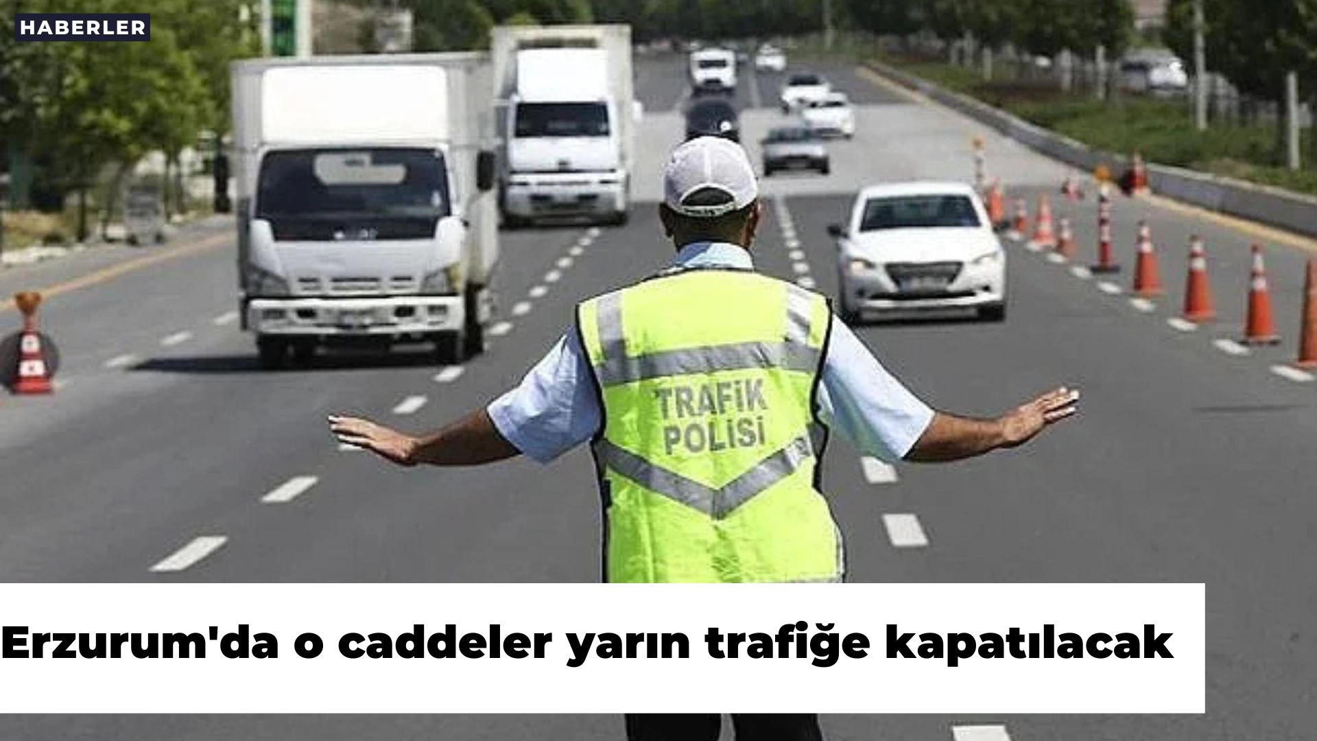 Erzurum'da o caddeler yarın trafiğe kapatılacak