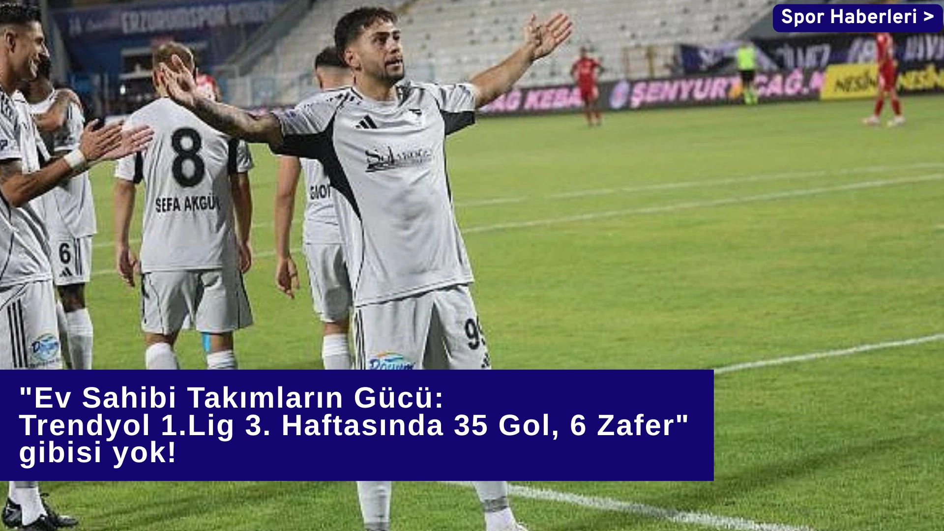 "Ev Sahibi Takımların Gücü: Trendyol 1. Lig 3. Haftasında 35 Gol, 6 Zafer"
