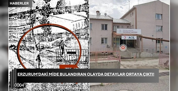 Erzurum'daki mide bulandıran olayda detaylar ortaya çıktı!