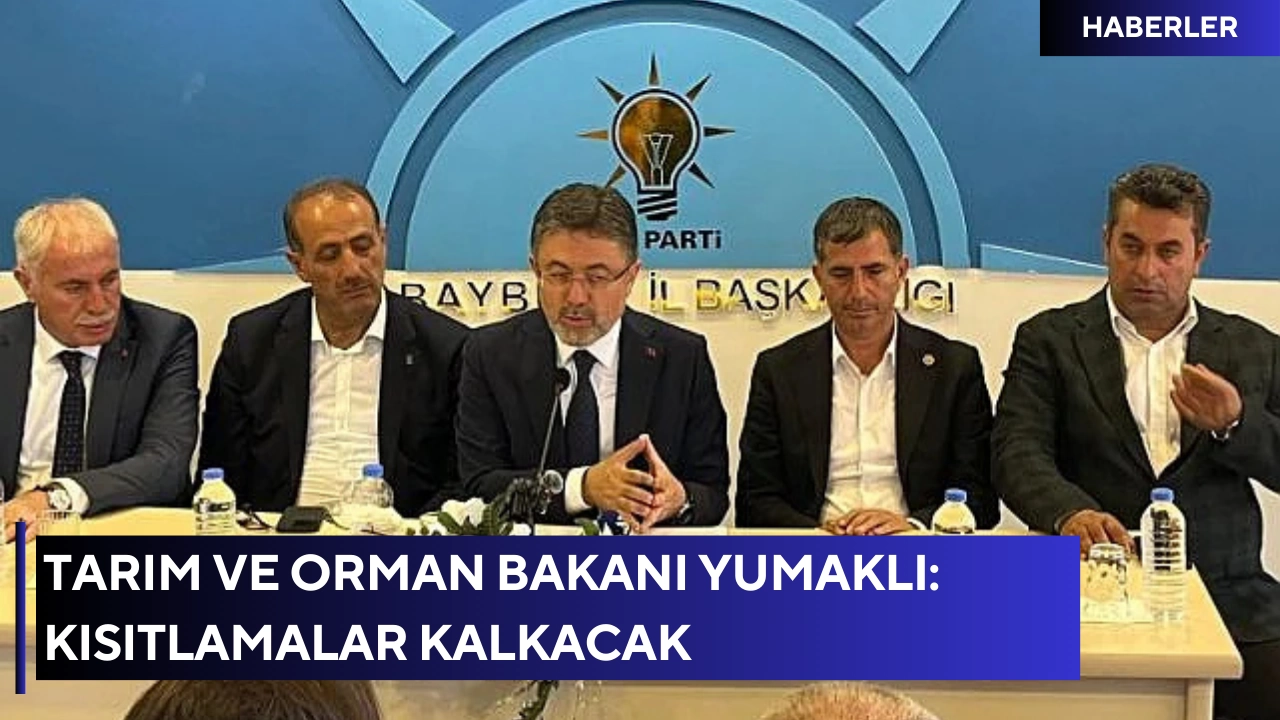 Tarım ve Orman Bakanı Yumaklı: Kısıtlamalar kalkacak