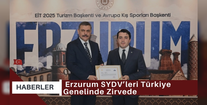 Erzurum SYDV’leri Türkiye Genelinde Zirvede