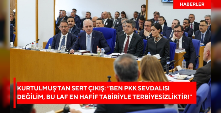 Kurtulmuş’tan sert çıkış: “Ben PKK sevdalısı değilim, bu laf en hafif tabiriyle terbiyesizliktir!”