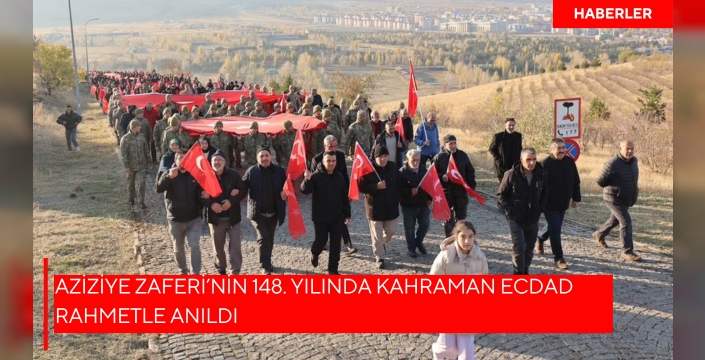 Aziziye Zaferi’nin 148. Yılında Kahraman Ecdad Rahmetle Anıldı