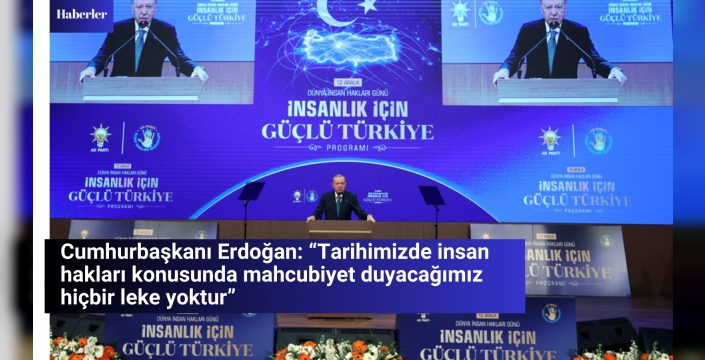 Cumhurbaşkanı Erdoğan: “Tarihimizde insan hakları konusunda mahcubiyet duyacağımız hiçbir leke yoktur”