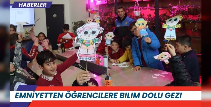 Emniyetten Öğrencilere Bilim Dolu Gezi