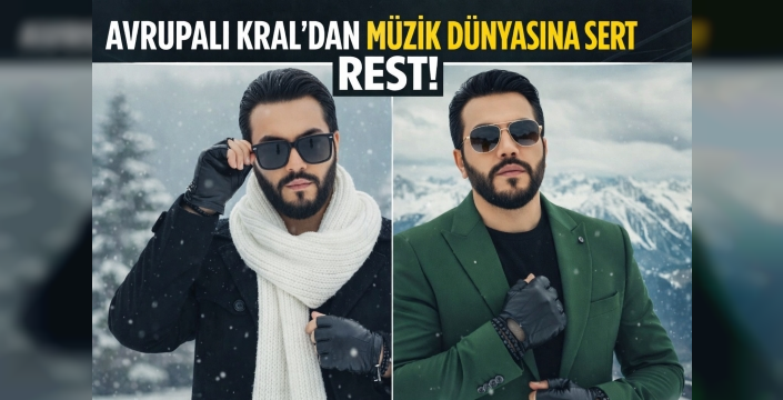 Avrupalı Kral’dan Müzik Dünyasına Sert Rest!