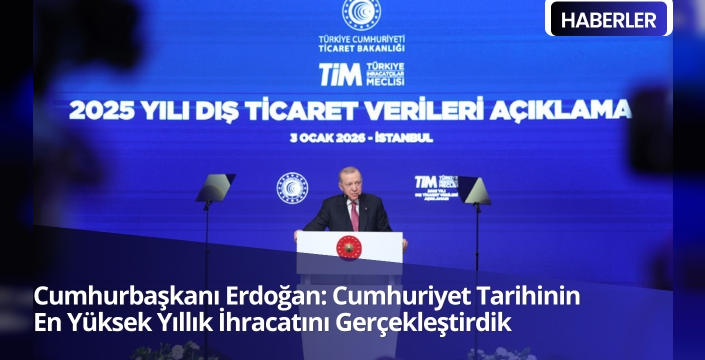 Cumhurbaşkanı Erdoğan: Cumhuriyet Tarihinin En Yüksek Yıllık İhracatını Gerçekleştirdik