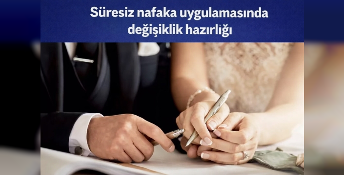 Süresiz nafaka uygulamasında değişiklik hazırlığı