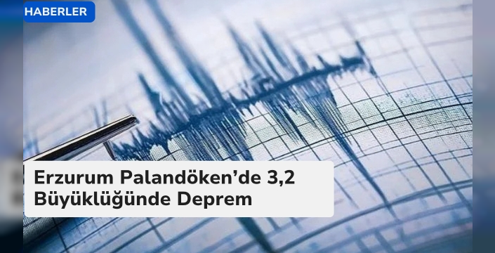 Erzurum Palandöken’de 3,2 Büyüklüğünde Deprem