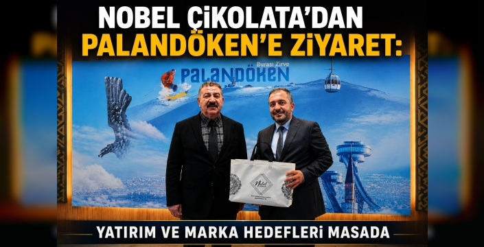 Nobel Çikolata’dan Palandöken’e Ziyaret: Yatırım ve Marka Hedefleri Masada