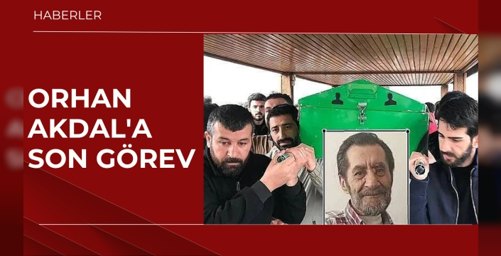 Orhan Akdal'a son görev