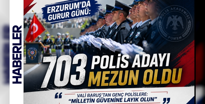 Erzurum’da Gurur Günü: 703 Polis Adayı Mezun Oldu