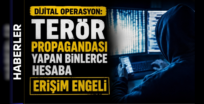 Dijital Operasyon: Terör Propagandası Yapan Binlerce Hesaba Erişim Engeli