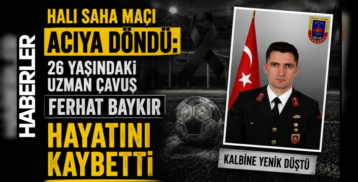 Halı Saha Maçı Acıya Döndü: 26 Yaşındaki Uzman Çavuş Ferhat Baykır Hayatını Kaybetti