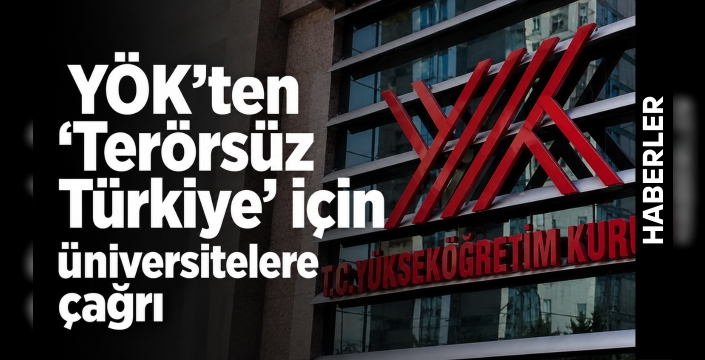 YÖK’ten “Terörsüz Türkiye” için üniversitelere çağrı