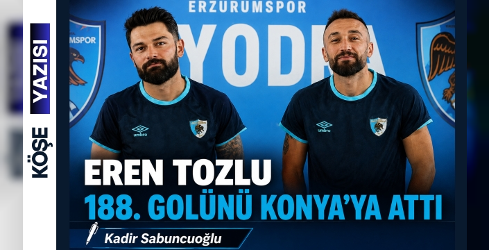 EREN TOZLU 188. GOLÜNÜ KONYA’YA ATTI