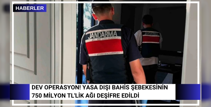 Dev Operasyon! Yasa Dışı Bahis Şebekesinin 750 Milyon TL'lik Ağı Deşifre Edildi