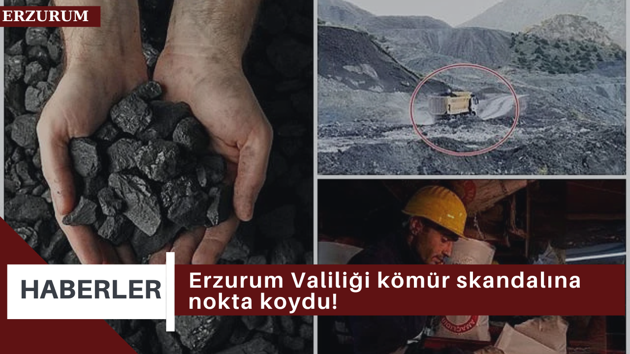 Erzurum Valiliği kömür skandalına nokta koydu!