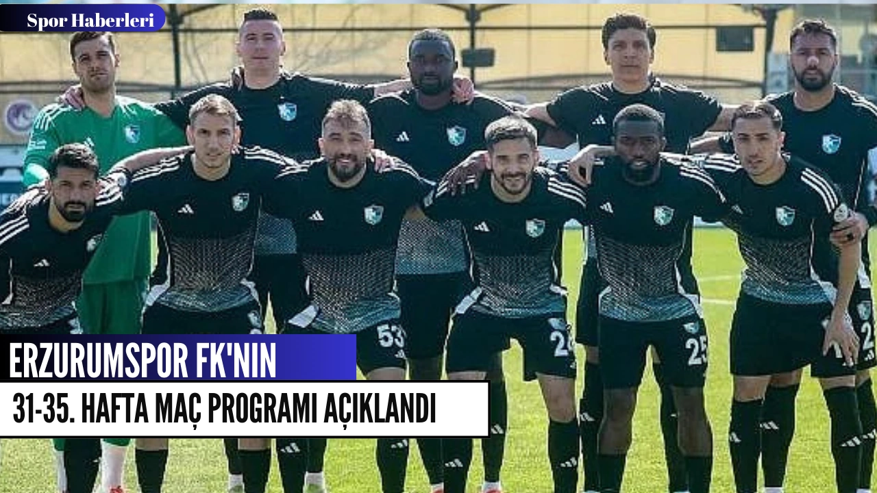 Erzurumspor FK'nın 31-35. Hafta maç programı açıklandı