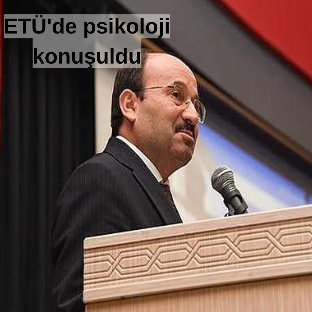 ETÜ'de psikoloji konuşuldu