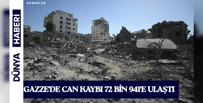 Gazze'de can kaybı 72 bin 941'e ulaştı