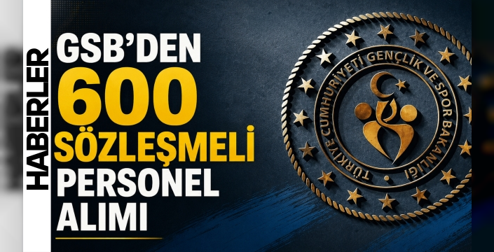GSB’den 600 sözleşmeli personel alımı